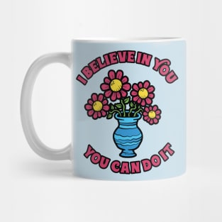 I Believe In You Flower Mug